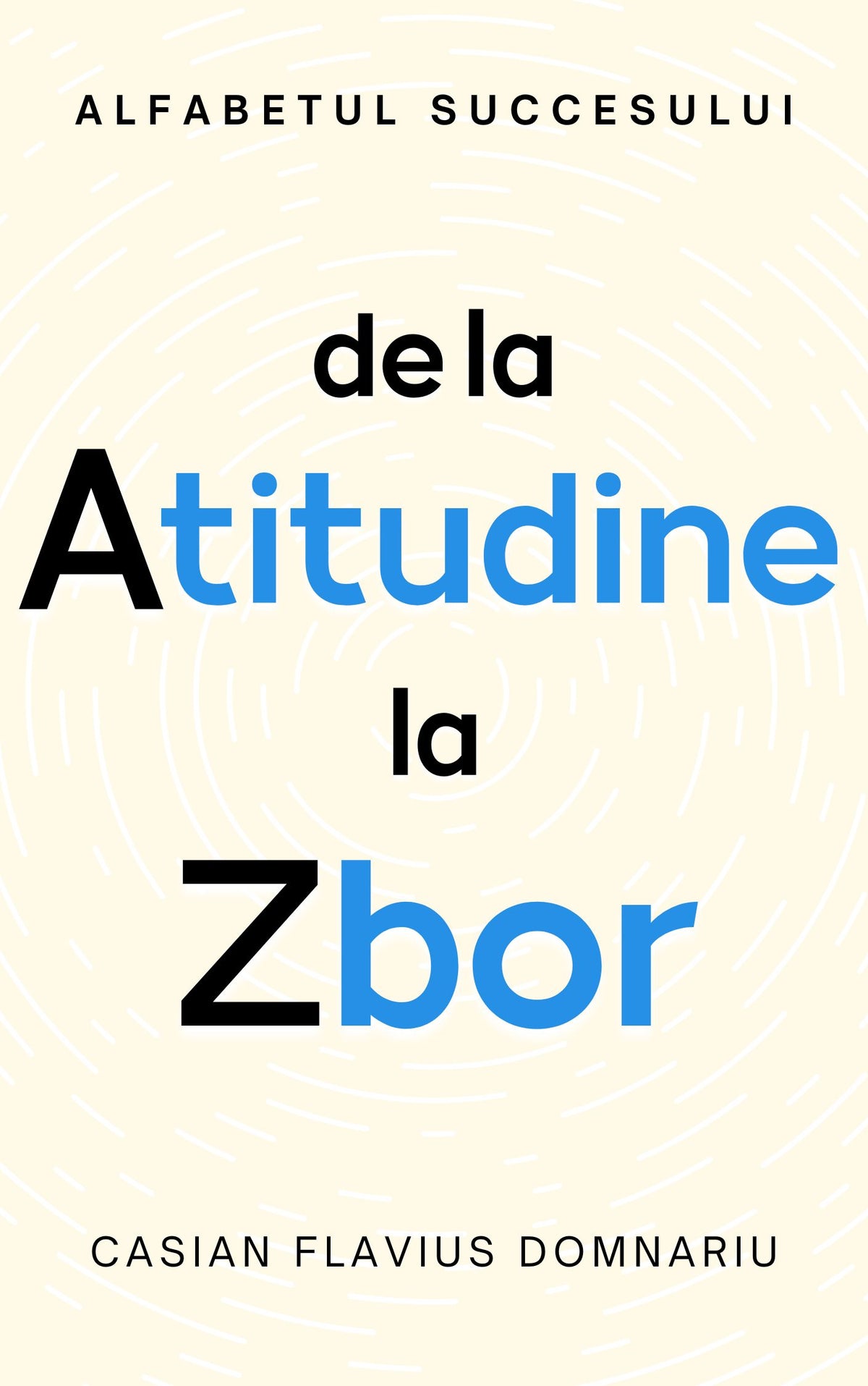 Alfabetul succesului: de la Atitudine la Zbor (pentru adolescenți)