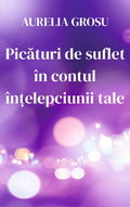 Picături de suflet în contul înțelepciunii tale