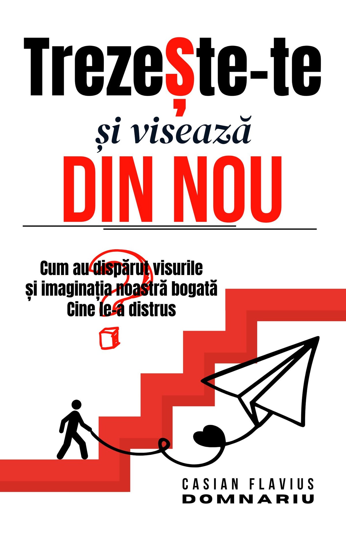 Trezește-te și visează din nou: Cum au dispărut visurile și imaginația noastră bogată? Cine le-a distrus?